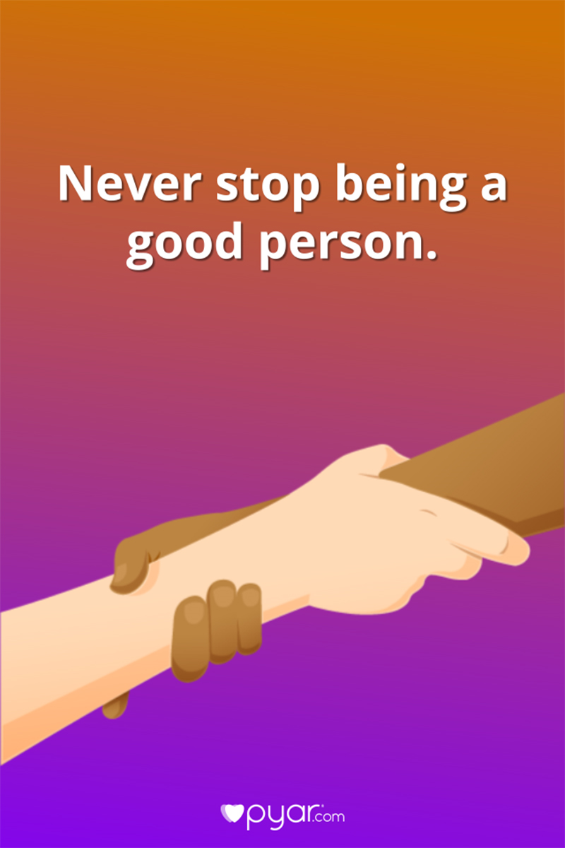 Never stop being good
