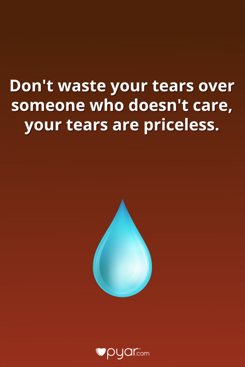 don't waste your tears for someone who doesn't care