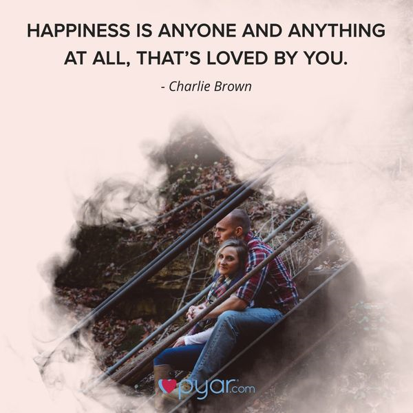 happiness is anything that you love