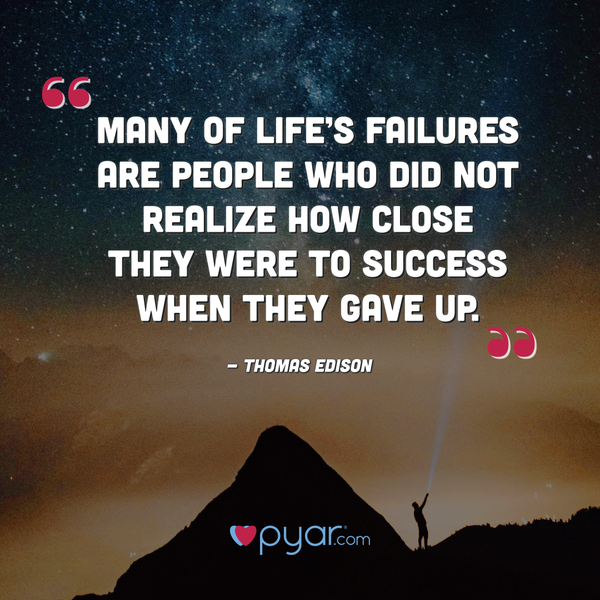 many people did not realize how close they were to success when they gave up