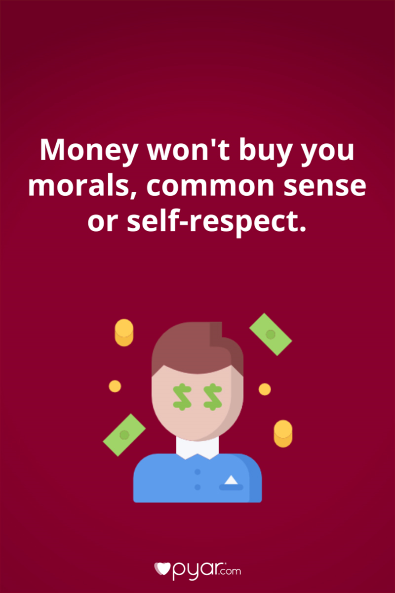 Money won't buy you morals, common sense or self-respect