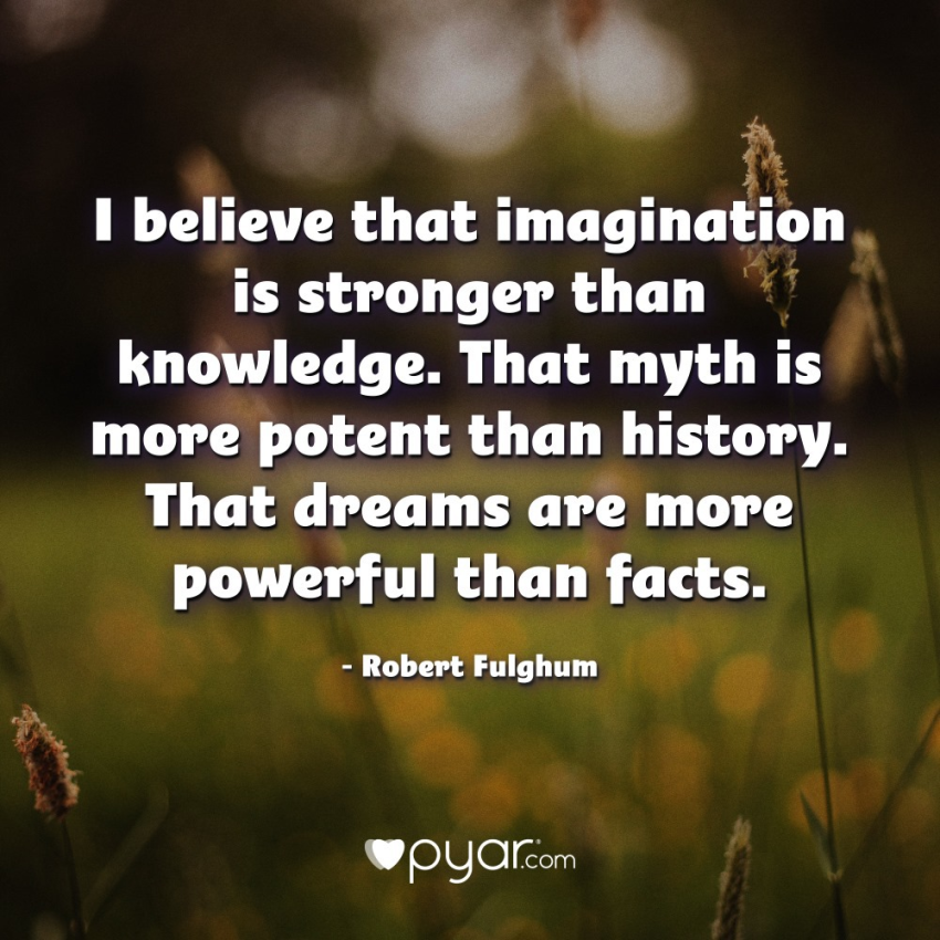 Imagination is stronger than knowledge