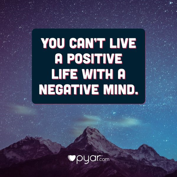 you can't live a positive life with negative mind